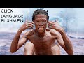 Bushmen Click Language – Ancient dialect of San People, Namibia