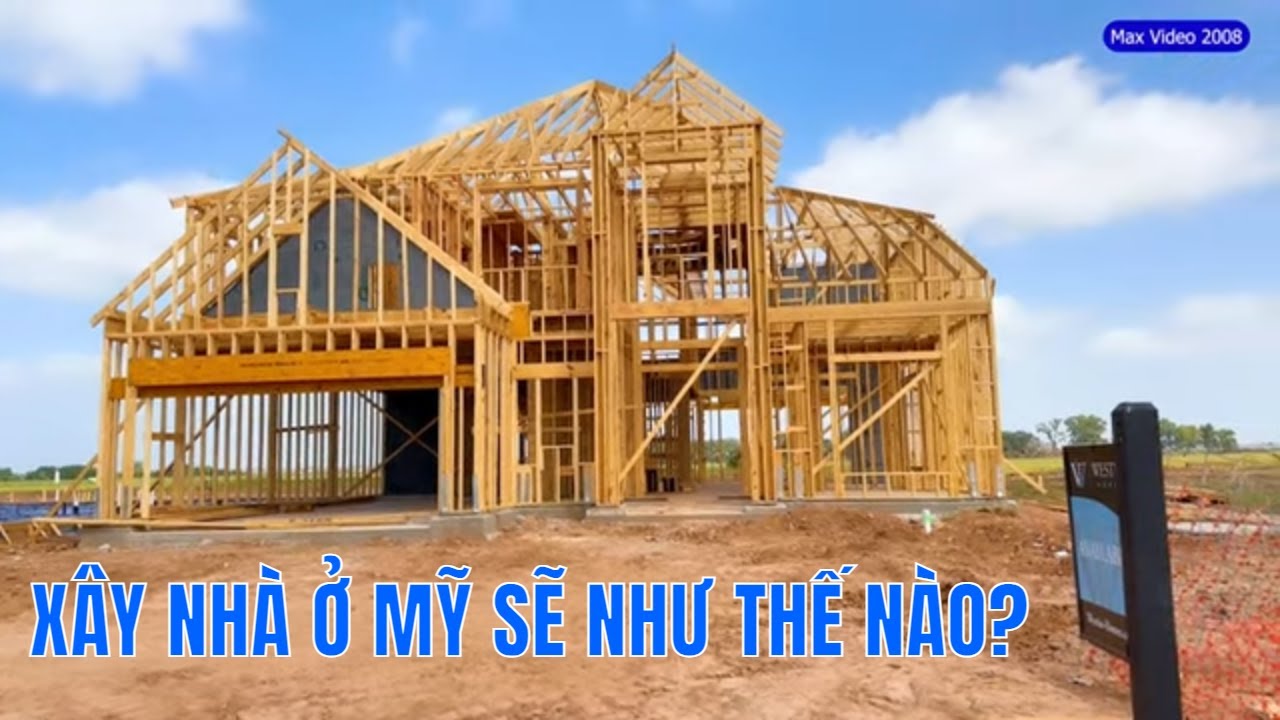 Khám Phá Cách Xây Nhà Ở Mỹ - Cuộc Sống Mỹ Nhà Ở Xây Như Thế Nào