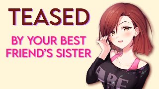 ASMR || Teased by your best friend's sister! 💖 [F4A] [Shy listener] [Older girl] [Longtime crush]
