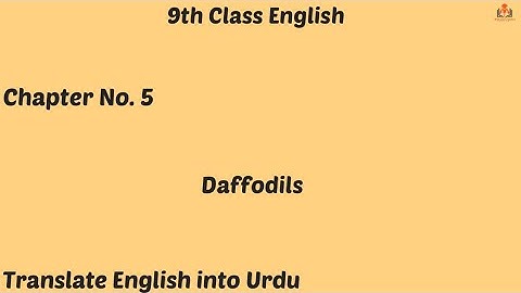 Matric Part 1 English, English unit no 5 Daffodils Translation - Ch 5 - 9th Class English