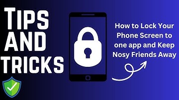 How to Lock Your Screen to One App on Android and iPhone | Privacy and Productivity Tips
