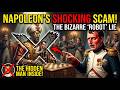 The Bizarre "Robot" Scam That Humiliated Napoleon!