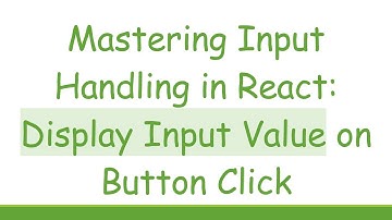 Mastering Input Handling in React: Display Input Value on Button Click