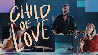 Video thumbnail of "Child of Love - We The Kingdom (Live) | Garden MSC"