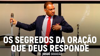 Os Segredos da Oração Que Deus Responde (Parte 01) | Pr. Josué Brandão