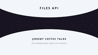 Jeromy Coffee Talks - Files API