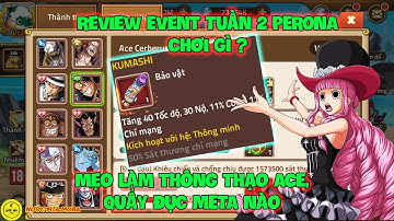 Huyền Thoại Hải Tặc - Review Event Tuần 2 PERONA Chơi Gì? Mẹo Làm Thông Thạo ACE, Quẩy Đục META Nào