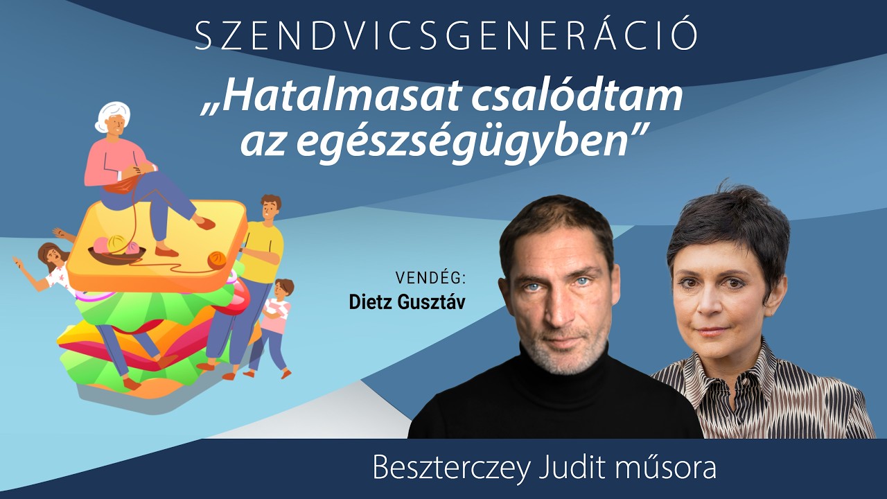 Dietz Gusztáv: Hatalmasat csalódtam a magyar egészségügyben – Szendvicsgeneráció