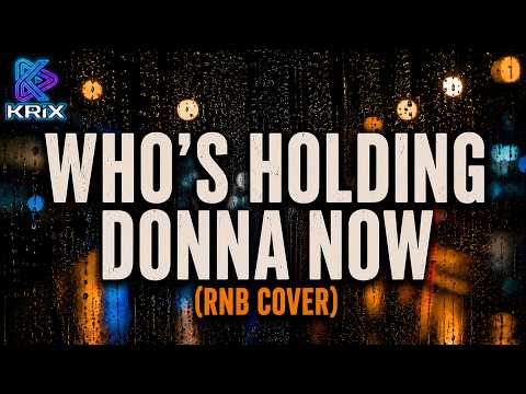NEOKRIX - WHO'S HOLDING DONNA NOW (RNB COVER)