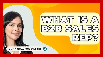 What Is A B2B Sales Rep? - BusinessGuide360.com