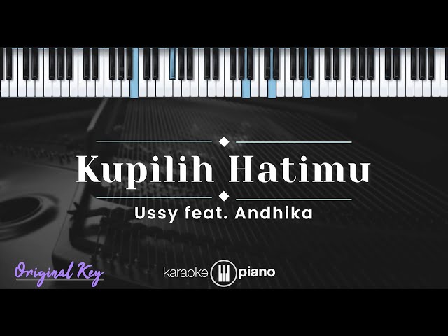 Kupilih Hatimu - Ussy feat. Andika (KARAOKE PIANO - ORIGINAL KEY) class=