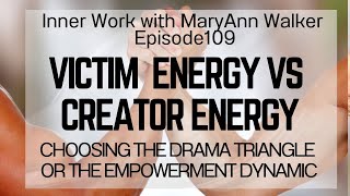 Part 1: Drama Triangle vs Empowerment Dynamic: Victim/Creator Energy-