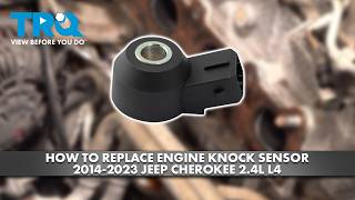 How to Replace Engine Knock Sensor 2014-2023 Jeep Cherokee 2.4L L4