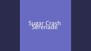 Sugar Crash Serenade