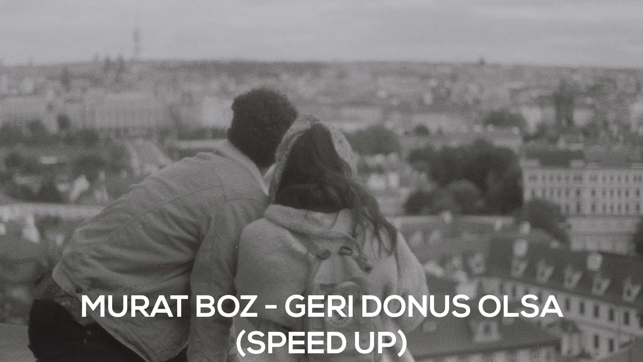 Murat Boz - Geri Dönüş Olsa (Speed Up)