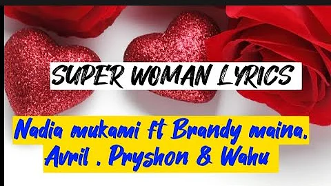 Nadia Mukami _ superwoman lyrics video ft Brandy Maina, Avril, Pryshon &Wahu.