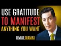 Neville Goddard - How I Use Gratitude To Manifest Anything I Want