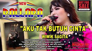 Aku tak butuh cinta- wiwik sagita NEW PALLAPA