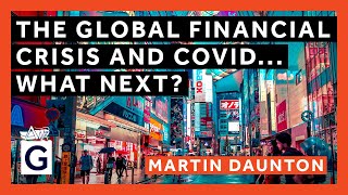 The Global Financial Crisis and COVID... What Next?