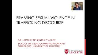 Dr Jacqueline Sanchez Taylor, 'Framing sexual violence in trafficking discourse'