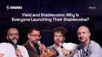 Yield and Stablecoins: Why Is Everyone Launching Their Stablecoins? | ETHSofia 2025