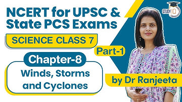 NCERT for UPSC & State PCS Exams - NCERT Science Class 7 - Chapter 8 Winds, Storms & Cyclones Part 1