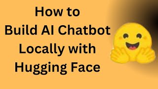 How to Build AI Chatbot with Hugging Face Quickly and Easily