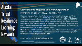 AK TRLN Information Session: Coastal Flood Mapping and Planning: Part III