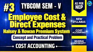 #3 Halsey and Rowan Plan - Employee Cost & Direct Expenses TYBCOM SEM 5 Mumbai University