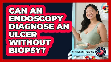 Can An Endoscopy Diagnose An Ulcer Without Biopsy?
