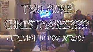 TWO MORE CHRISTMASES!?!?! | Our visit in New Jersey