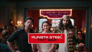 Rungta Steel | Shahrukh Khan | Ranbir Kapoor | Alia Bhatt