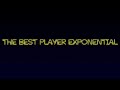 THE BEST PLAYER EXPONENTIAL