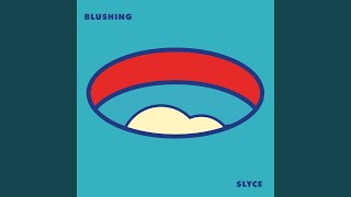 Slyce - Blushing