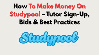 How To Make Money On Studypool Tutor Sign-Up, Bids Best Practices