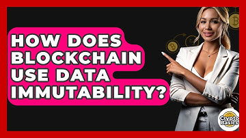 How Does Blockchain Use Data Immutability? - CryptoBasics360.com