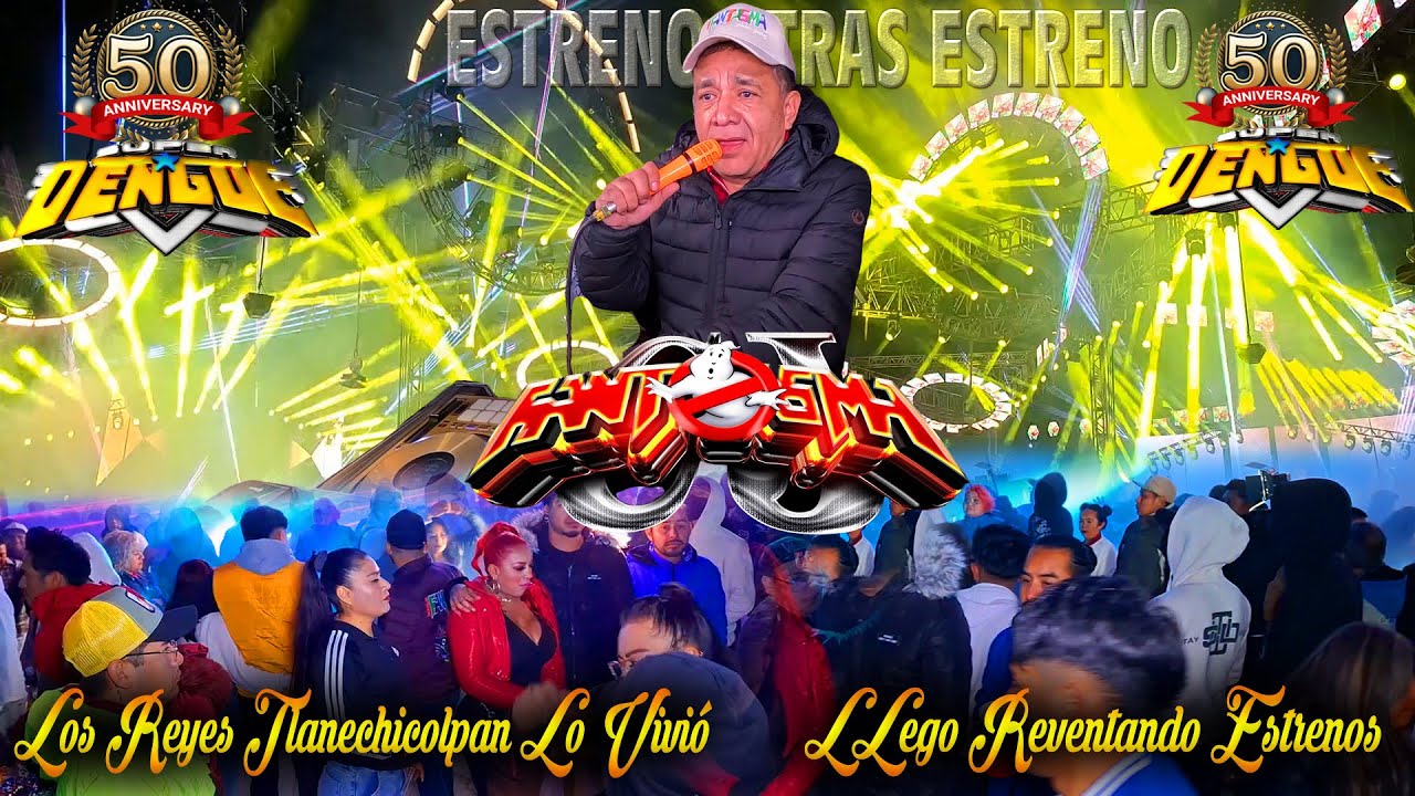 😮WAO AHORA SI LLEGO REVENTANDO ESTRENOS👈 SONIDO FANTASMA👻  EN TLANECHICOLPAN 💥ANIV. SUPER DENGUE🔥