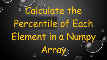 Calculate the Percentile of Each Element in a Numpy Array
