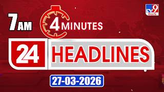 4 Minutes 24 Headlines | 7 AM | 27-03 -2026 - TV9