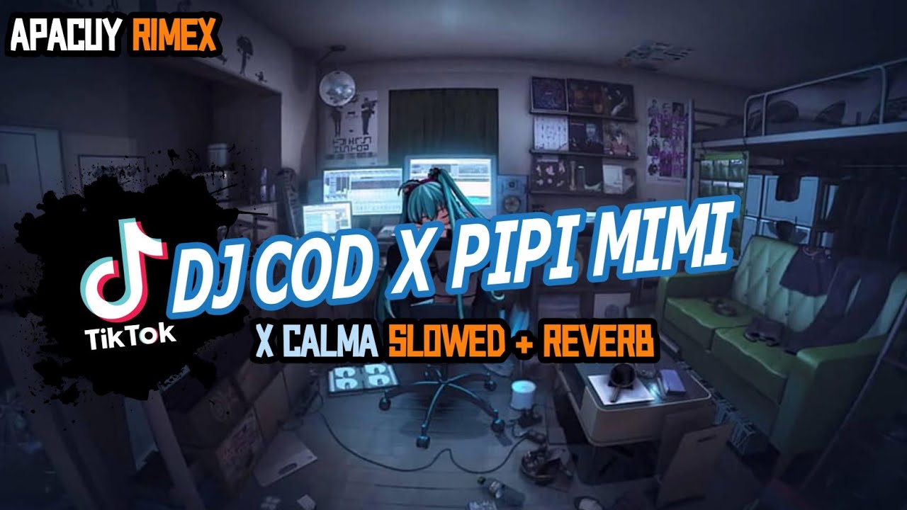 DJ COD X PIPI MIMI X CALMA SLOWED + REVERB VIRAL TIKTOK TERBARU 2023 ...