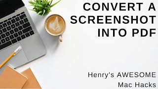 How to take a Screenshot and convert to PDF for Mac - Mac Hacks | Henry Lam Hacks