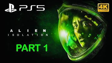 ALIEN ISOLATION (PS5) Gameplay Walkthrough Part 1 FULL GAME [4K ULTRAHD] No Commentary
