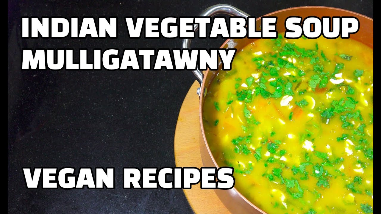 Mulligatawny Soup Indian Vegetable Soup Vegan Recipes YouTube