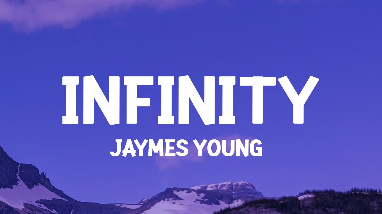 Jaymes Young   Infinity Lyrics Cause I love you for infinity