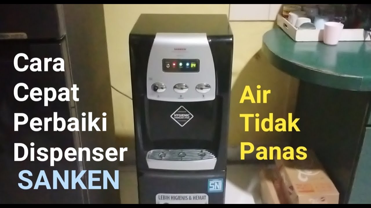 Cara Cepat Perbaiki Dispenser Sanken Air Tidak Panas - YouTube