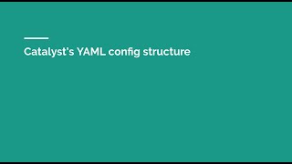 Catalyst’s YAML config structure