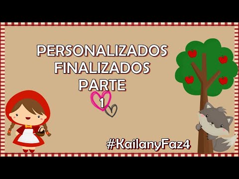 PERSONALIZADOS FINALIZADOS - PARTE 1 | Preparativos Chapeuzinho Vermelho #KailanyFaz4