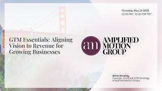 GTM Essentials: AlignIing Vision to Revenue for Growing Businesses