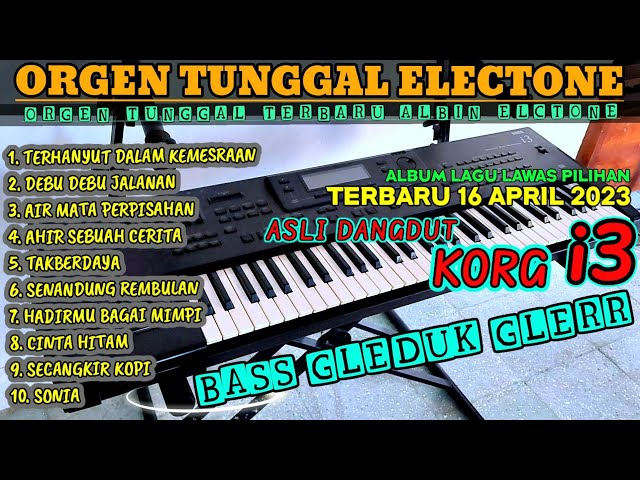 ALBUM ELECTONE ORGEN TUNGGAL TERBARU 2023 VIRAL LAGU LAWAS DANGDUT KORG i3 BASS HOREG GLER class=