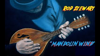 HQ HD FLAC  ROD STEWART - MANDOLIN WIND  Best Version ENHANCED AUDIO REMASTERED & LYRICS CLASSIC RCK